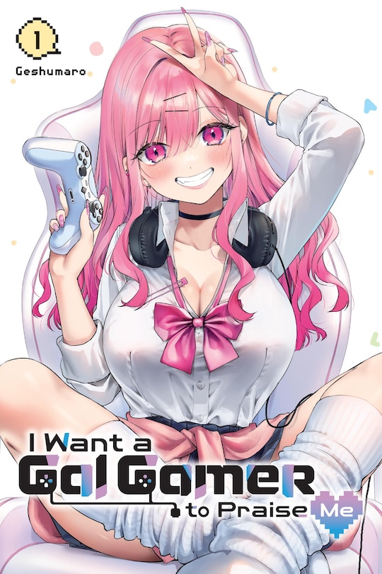 Front cover_I Want a Gal Gamer to Praise Me, Vol. 1