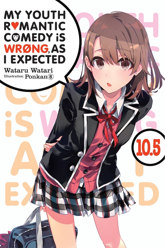Front cover_My Youth Romantic Comedy Is Wrong, As I Expected, Vol. 10.5 (light Novel)