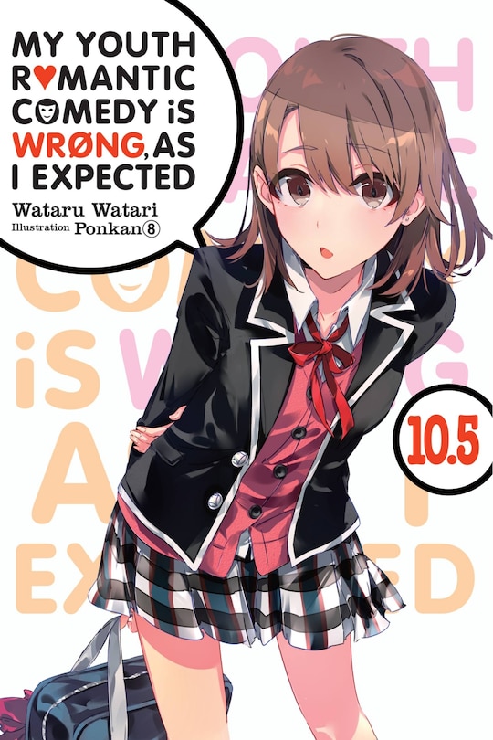 My Youth Romantic Comedy Is Wrong, As I Expected, Vol. 10.5 (light Novel)