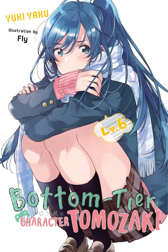 Bottom-tier Character Tomozaki, Vol. 6 (light Novel)