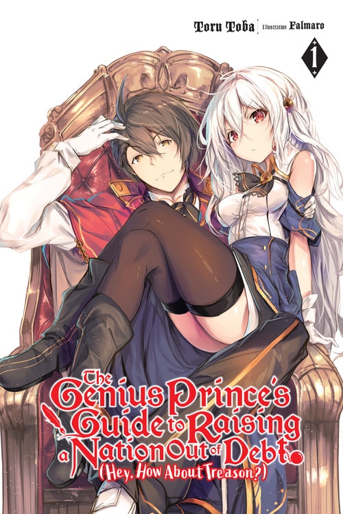 Front cover_The Genius Prince's Guide to Raising a Nation Out of Debt (Hey, How About Treason?), Vol. 1 (light novel)