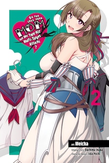 Front cover_Do You Love Your Mom And Her Two-hit Multi-target Attacks?, Vol. 2 (manga)