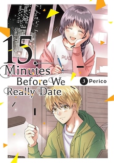 Couverture_15 Minutes Before We Really Date, Vol. 3