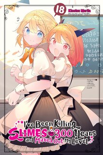 Front cover_I've Been Killing Slimes for 300 Years and Maxed Out My Level, Vol. 18