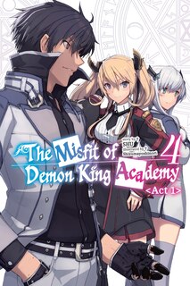 Front cover_The Misfit of Demon King Academy, Vol. 4, Act 1 (light novel)