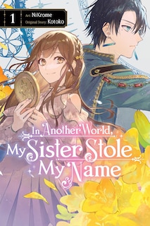 Front cover_In Another World, My Sister Stole My Name, Vol. 1