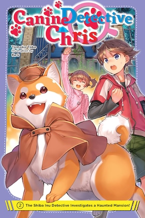 Canine Detective Chris, Vol. 2: The Shiba Inu Detective Investigates a Haunted Mansion!