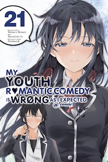 Front cover_My Youth Romantic Comedy Is Wrong, As I Expected @ comic, Vol. 21 (manga)