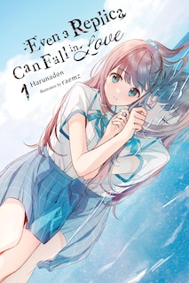 Couverture_Even a Replica Can Fall in Love, Vol. 1