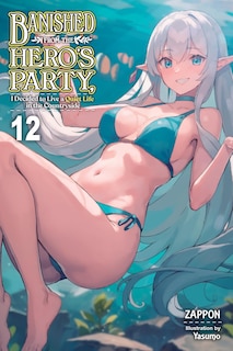 Front cover_Banished from the Hero's Party, I Decided to Live a Quiet Life in the Countryside, Vol. 12 (light novel)