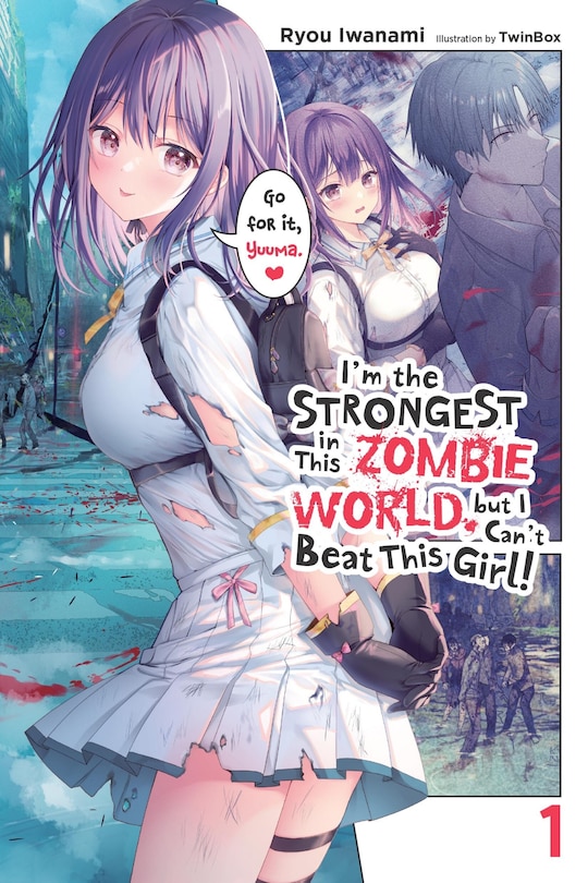 Front cover_I'm the Strongest in This Zombie World, But I Can't Beat This Girl!, Vol. 1