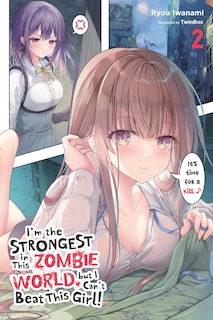 Front cover_I'm the Strongest in This Zombie World, But I Can't Beat This Girl!, Vol. 2