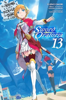 Couverture_Is It Wrong to Try to Pick Up Girls in a Dungeon? On the Side: Sword Oratoria, Vol. 13 (light novel)