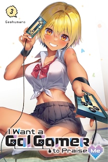 Front cover_I Want a Gal Gamer to Praise Me, Vol. 3