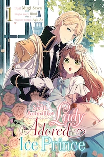 Couverture_The Small-Animallike Lady Is Adored by the Ice Prince, Vol. 1 (manga)