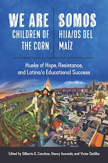 Front cover_We Are Children of the Corn/Somos Hija/os del Maiz