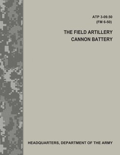 Front cover_The Field Artillery Cannon Battery (ATP 3-09.50 / FM 6-50)