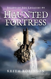 Front cover_Haunted Fortress (Island of Fog Legacies #4)