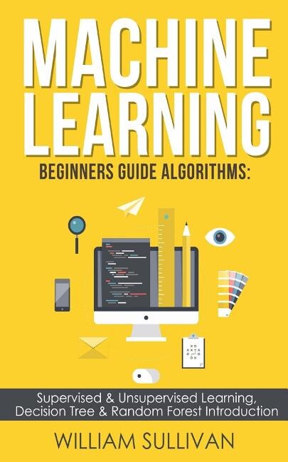 Front cover_Machine learning Beginners Guide Algorithms