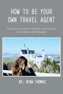 Front cover_How to Be Your Own Travel Agent