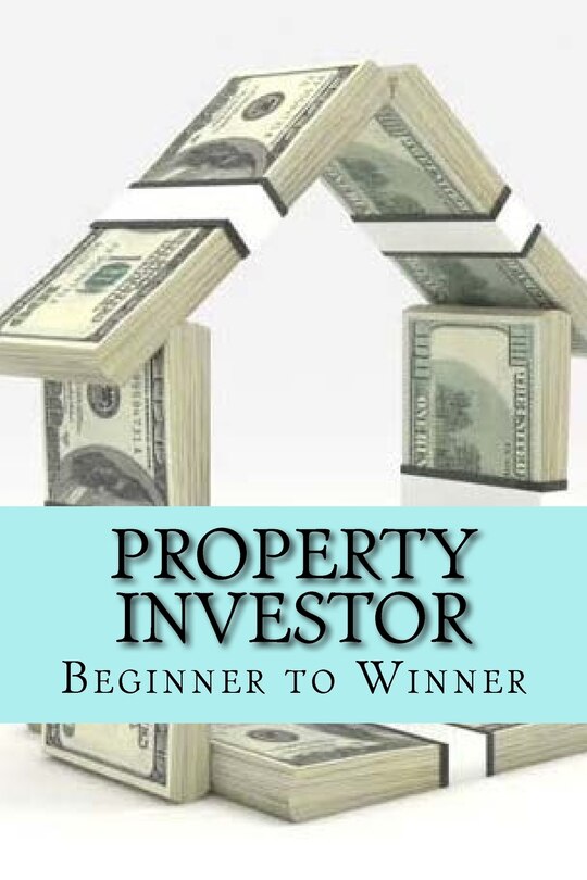 Property Investor: Beginner to Winner