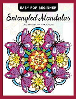 Couverture_Entangled Mandalas Coloring Book for Adults Easy for Beginner