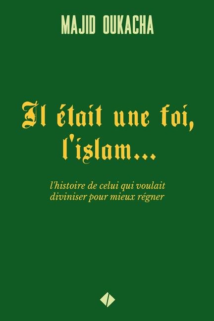 Front cover_Il était une foi, l'islam...
