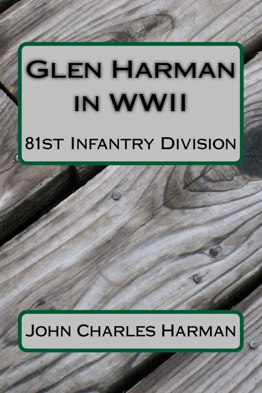 Front cover_Glen Harman in WWII 81st Infantry Division