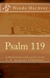 Psalm 119: A Devotional Including Quotes from Charles H. Spurgeon's Devotional Commentary