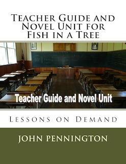 Front cover_Teacher Guide and Novel Unit for Fish in a Tree