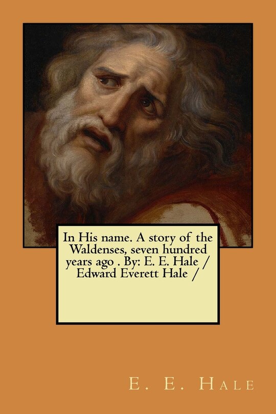 Front cover_In His name. A story of the Waldenses, seven hundred years ago . By