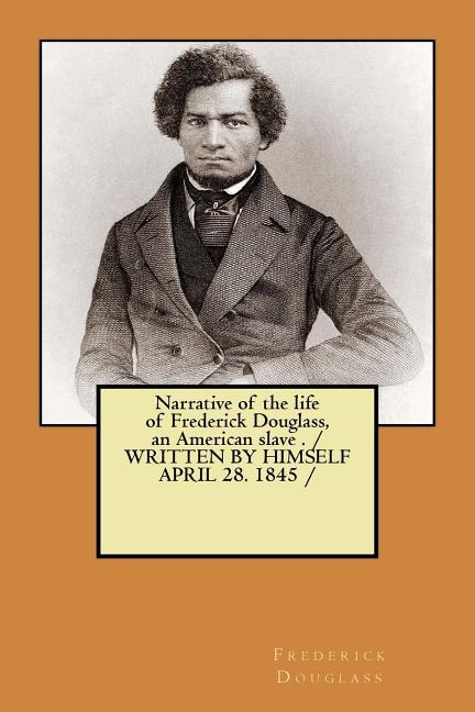 Narrative Of The Life Of Frederick Douglass An American Slave Narrative Of The Life Of Frederick Douglass An American Slave