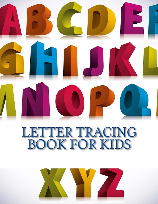 Letter Tracing Book For Kids: Letter Tracing Book, Practice For Kids, Ages 3-5, Alphabet Writing Practice