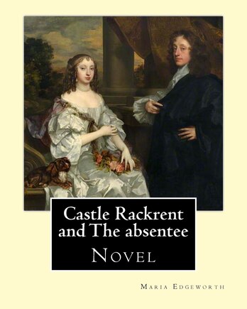 Castle Rackrent and The absentee. By: Maria Edgeworth, illustrated By: Chris Hammond (1860-1900). Introduction By: Anne Thackeray Ritchie: Castle Rackrent, a short novel by Maria Edgeworth published in 1800, is often regarded as the first historical novel.The Absentee is a novel by Maria Edge