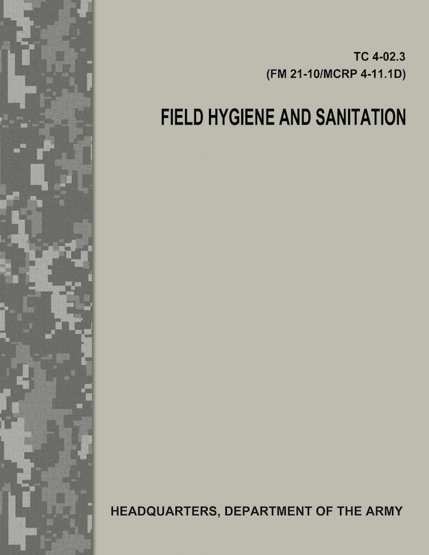 Couverture_Field Hygiene and Sanitation (TC 4-02.3/FM 21-101/MCRP 4-11.1D)