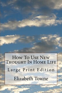 Couverture_How To Use New Thought In Home Life