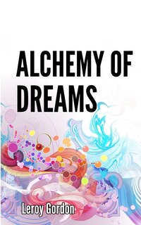 Front cover_Alchemy Of Dreams