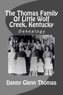 Front cover_The Thomas Family Of Little Wolf Creek, Kentucky