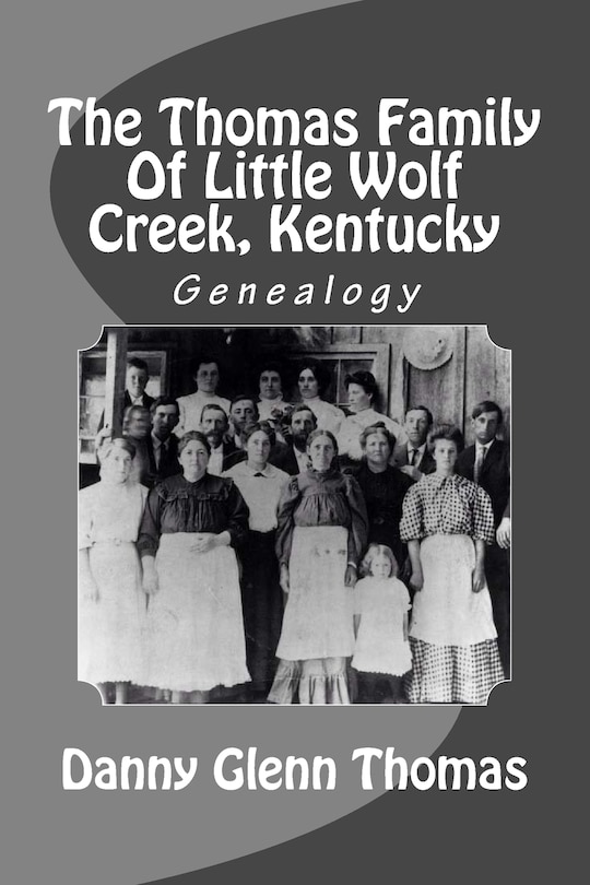 Front cover_The Thomas Family Of Little Wolf Creek, Kentucky