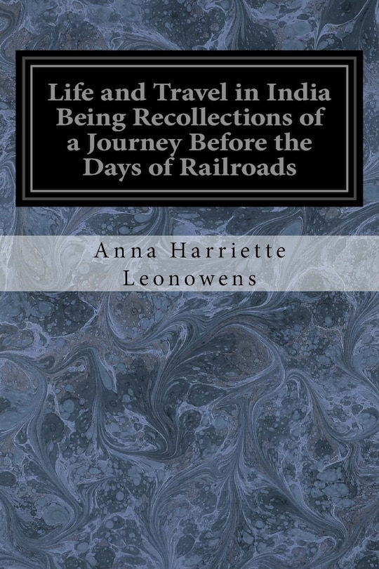 Couverture_Life and Travel in India Being Recollections of a Journey Before the Days of Railroads