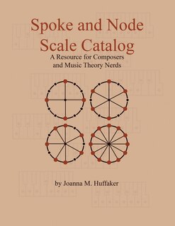 Spoke and Node Scale Catalog: A Resource for Composers and Music Theory Nerds