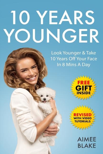 Front cover_10 Years Younger - How To Look Younger Naturally [Video Tutorials Included]