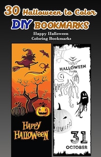 30 Halloween to Color DIY Bookmarks: Happy Halloween Coloring Bookmarks