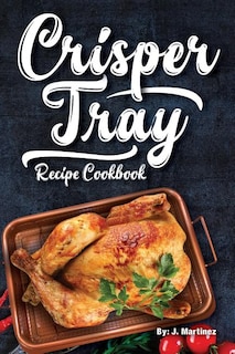 Front cover_Crisper Tray Recipe Cookbook