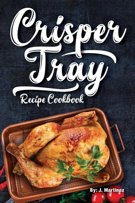 Front cover_Crisper Tray Recipe Cookbook