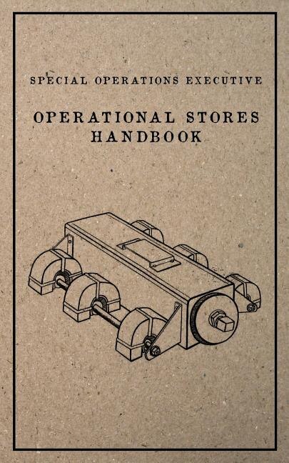 Front cover_Special Operations Executive Operational Stores Handbook