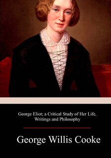 Front cover_George Eliot; a Critical Study of Her Life, Writings and Philosophy