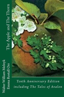 The Apple and the Thorn Tenth Anniversary Edition: A Tale of Avalon
