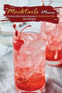 Mocktails Menu: A Collection of Non-Alcoholic Beverages for Your Next Dinner Party
