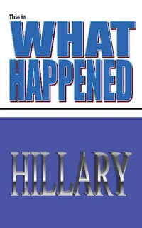Front cover_This is what happened Hillary